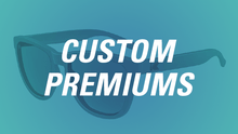 Load image into Gallery viewer, Custom Premiums
